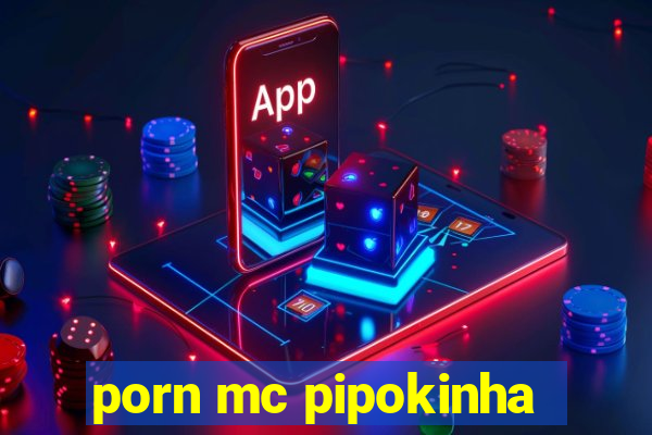 porn mc pipokinha